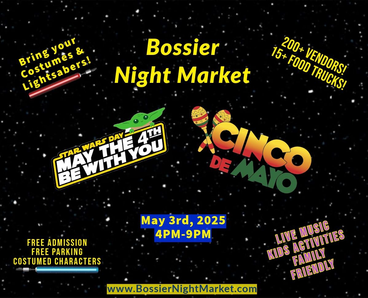 Bossier Night Market-May The 4th Be With You-Cinco De Mayo Celebration!