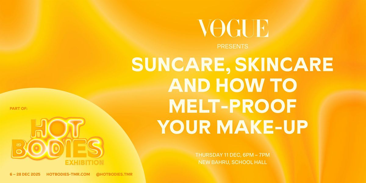 Vogue Presents: Suncare, Skincare, and How to Melt-Proof Your Makeup