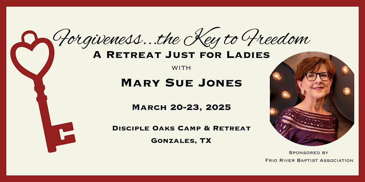 Forgiveness...the Key to Freedom - A Retreat Just for Ladies