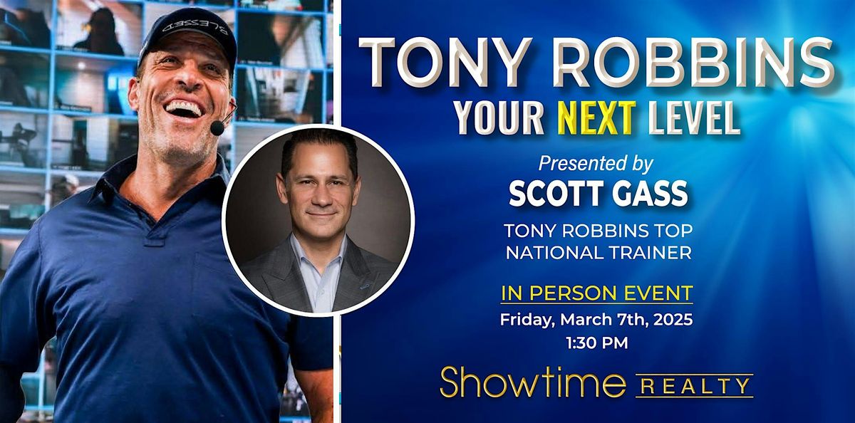 Tony Robbins + Showtime Realty: "Your Next Level" with Scott Gass!