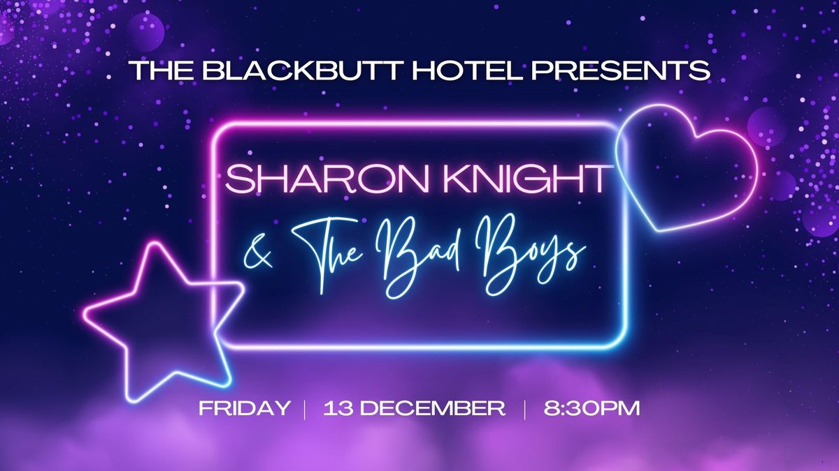 SHARON KNIGHT & THE BAD BOYS - Live music Fridays at The Blackbutt Hotel