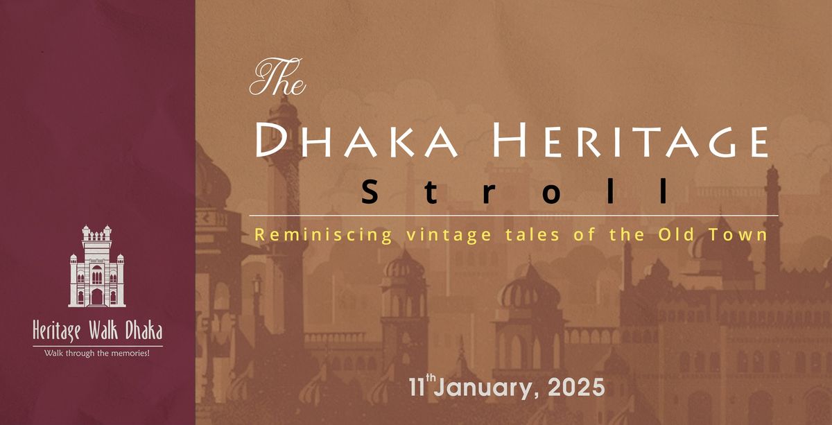 Heritage Walk Dhaka: Reminiscing Vintage Tales of the Old Town