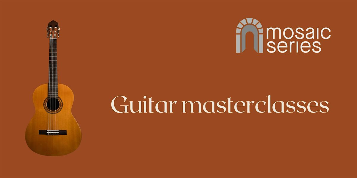 Mosaic Series presents: Guitar masterclasses