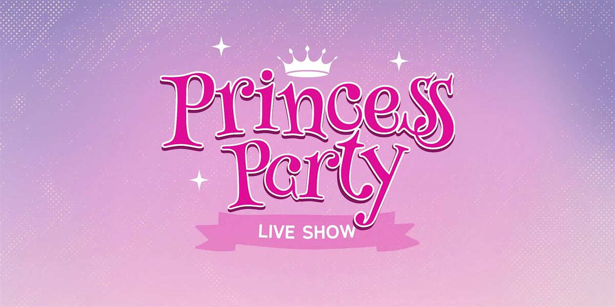 Princess Party | Live Show at The Yard