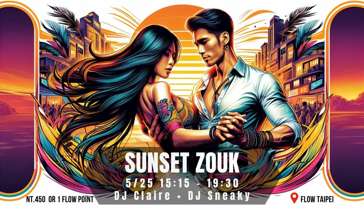 5\/25 Sunset Zouk (15:15 - 19:00) with DJ Claire & DJ Sneaky - Special Guest Samuel Funflow!