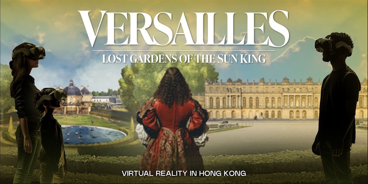 Virtual Reality: Versailles, Lost Gardens of the Sun King