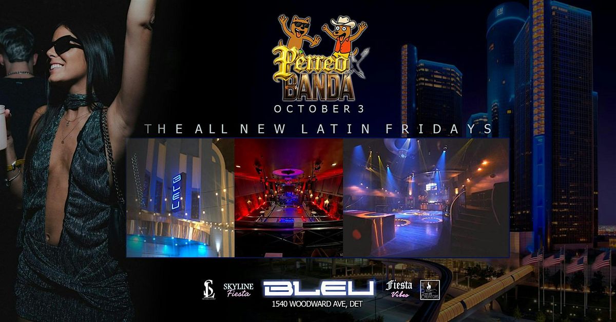 CLUB BLEU DETROIT - Latin Night Fridays OCT3