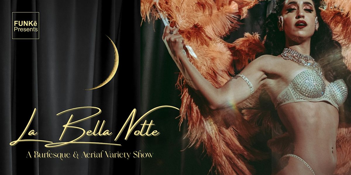 La Bella  Notte: A Burlesque, Aerial, & Variety Show