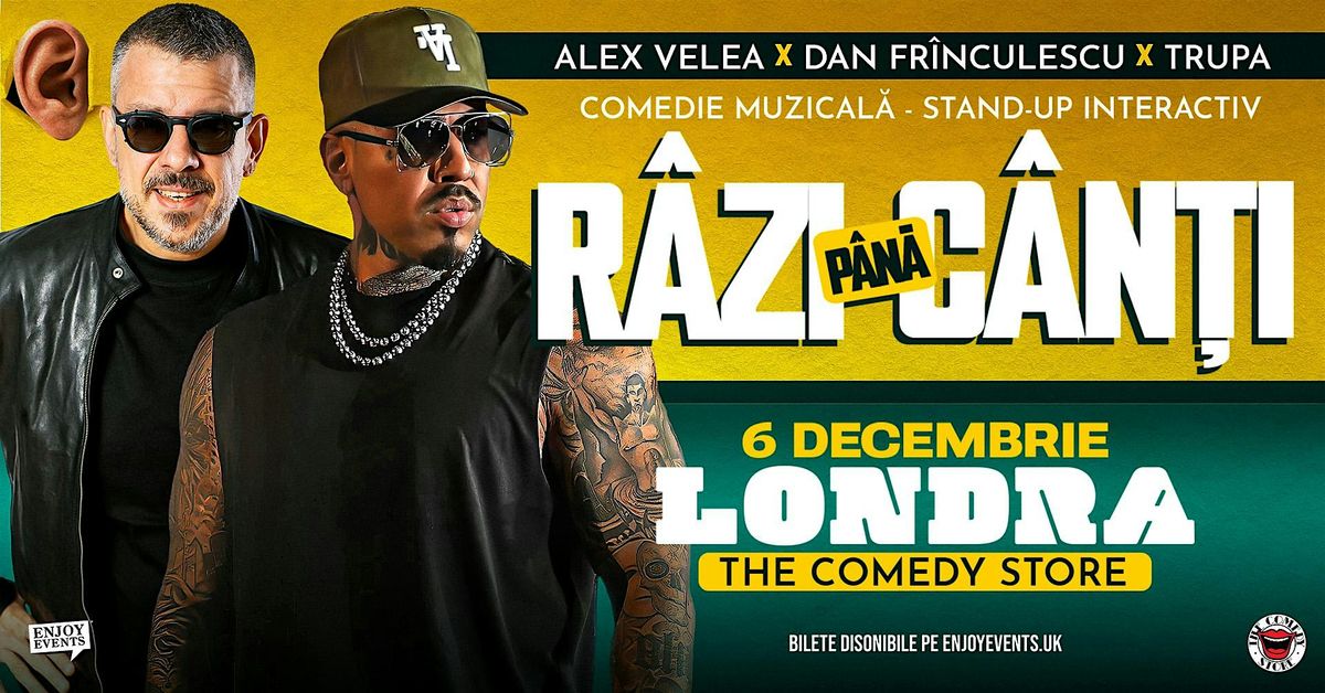 R\u00c2ZI P\u00c2N\u0102 C\u00c2N\u021aI | COMEDIA MUZICAL\u0102 | LONDRA | 06.12.2025