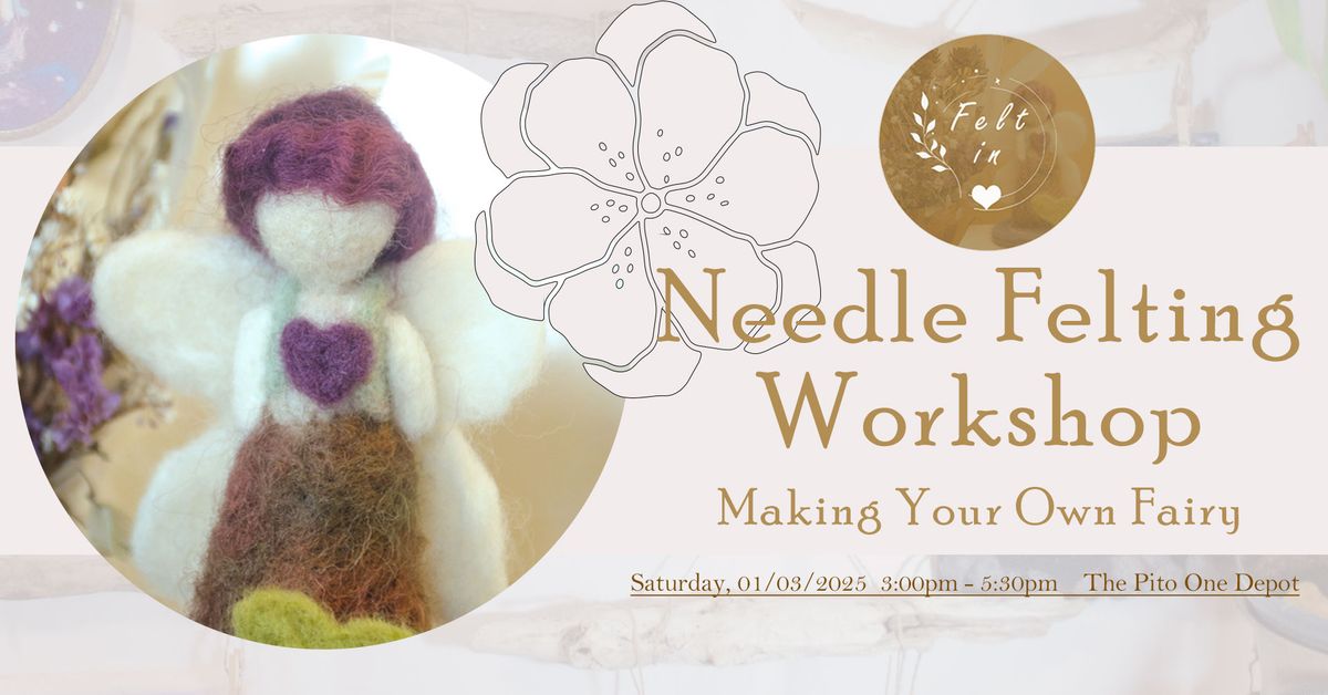 Felt in love - Needle Felting Workshop - Make your own fairy