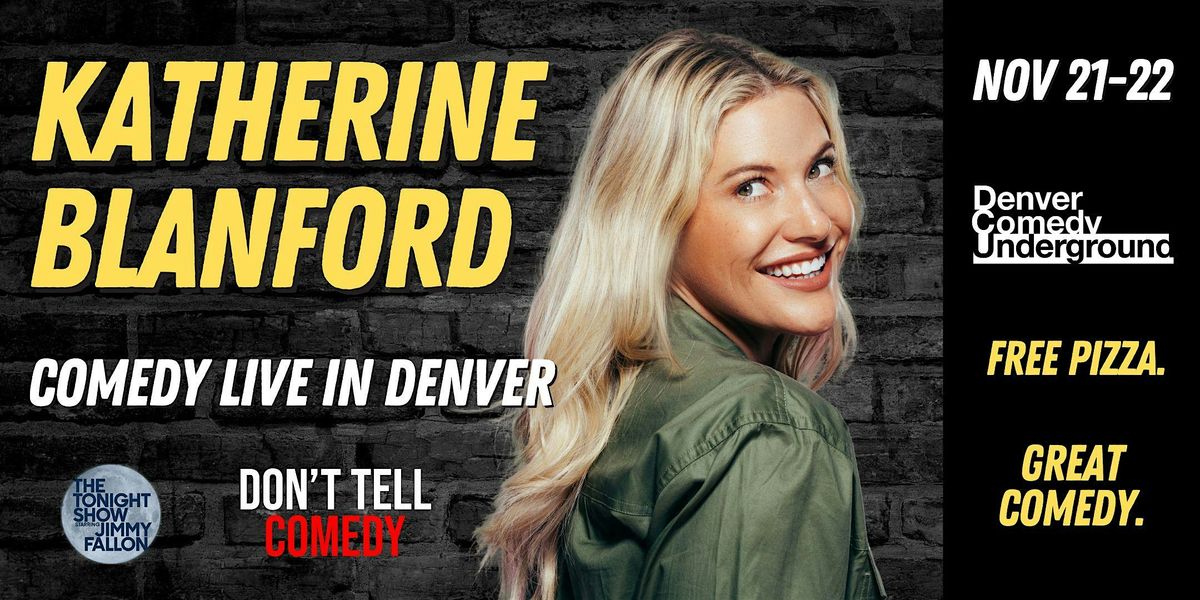 Katherine Blanford at Denver Comedy Underground! Free Pizza!