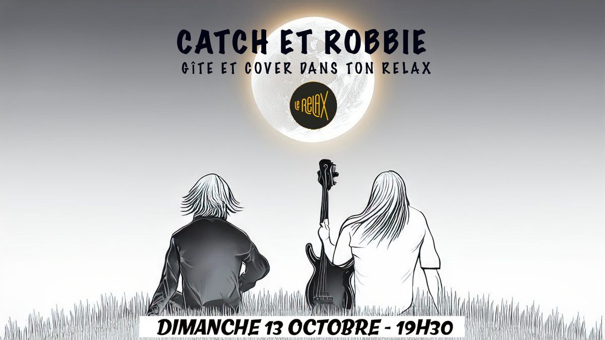 Catch & Robbie dans ton Relax ! 