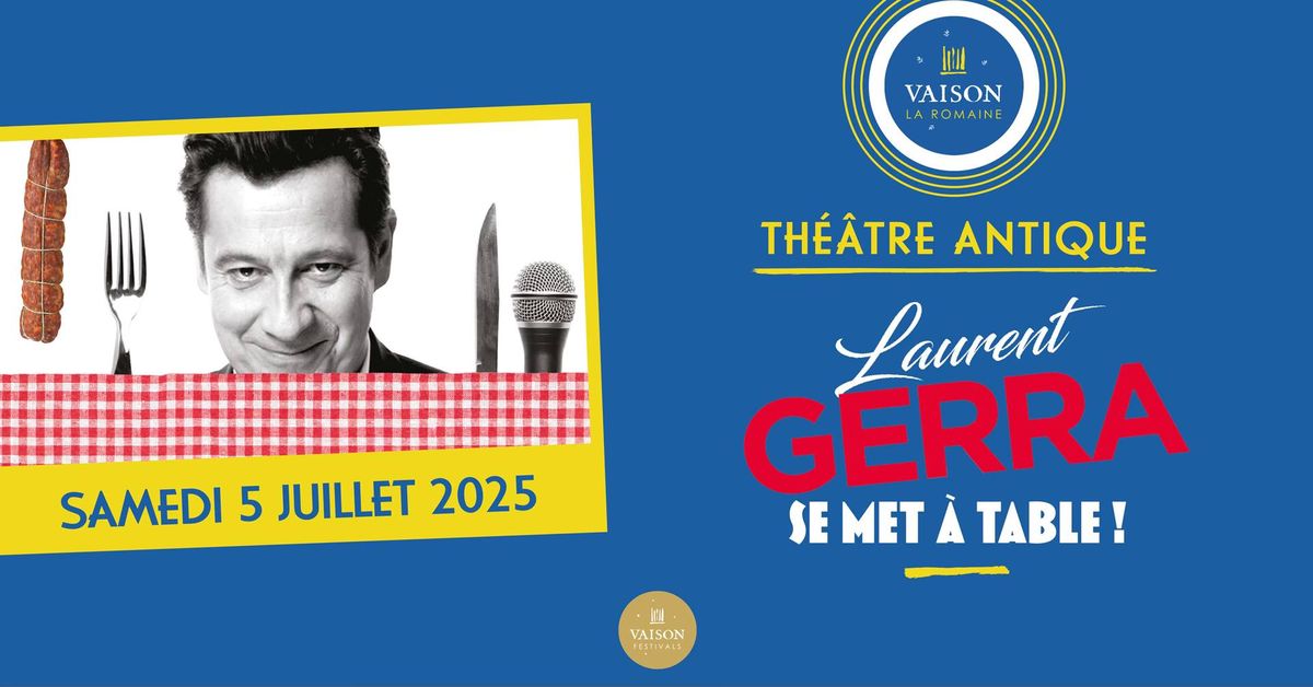 LAURENT GERRA \u2022 VAISON-LA-ROMAINE \u2022 TH\u00c9\u00c2TRE ANTIQUE \u2022 5 JUILLET 2025