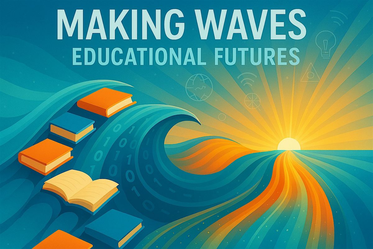Making Waves - Educational Futures