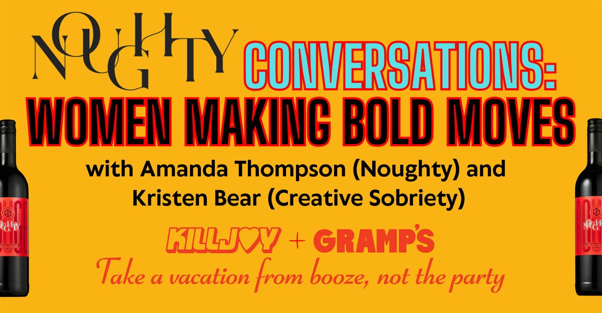 Noughty Conversations: Women Making Bold Moves