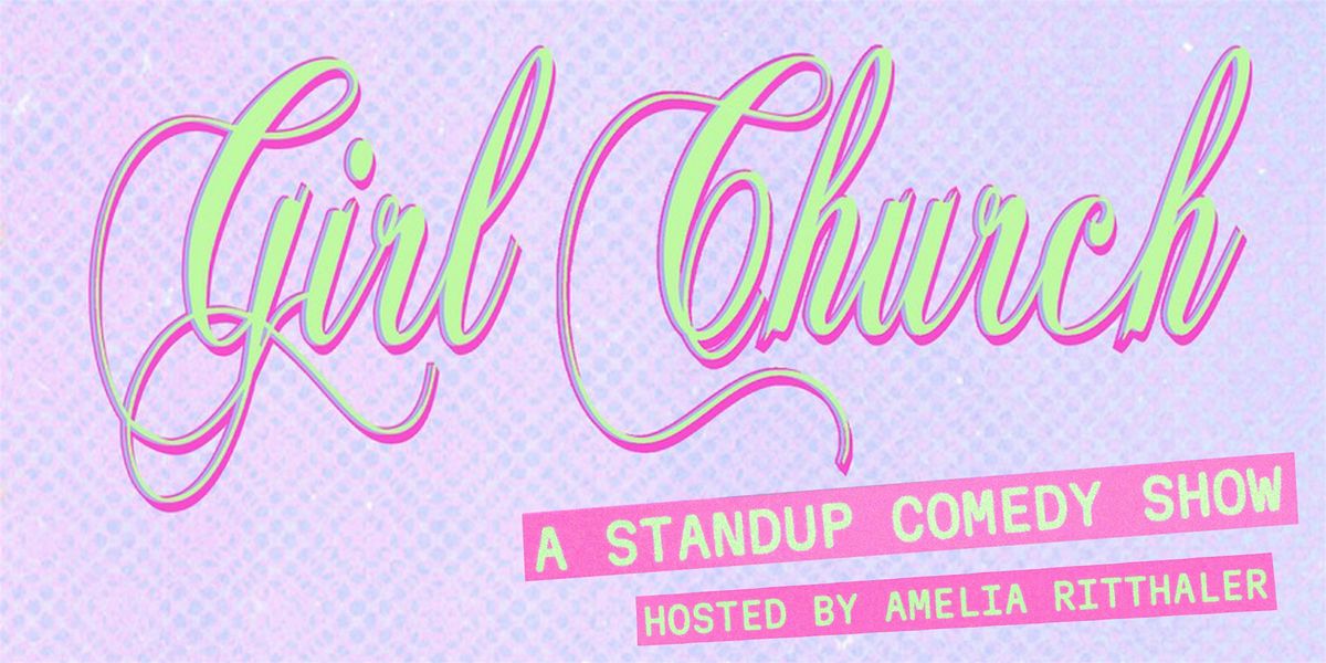 Girl Church: a standup comedy show for girls