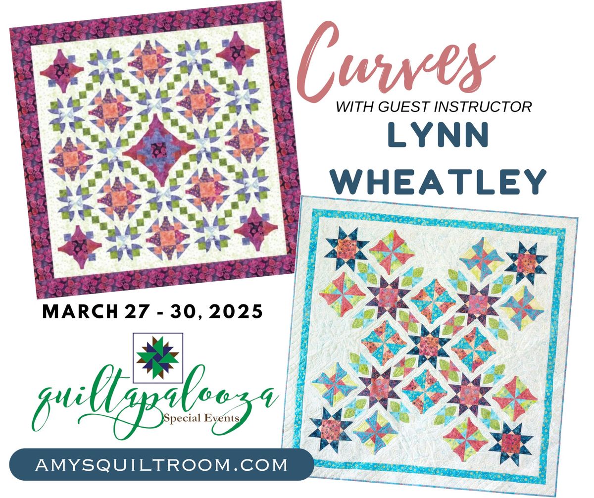 QUILTAPALOOZA\u00ae SPECIAL EVENT - CURVES WITH LYNN WHEATLEY 