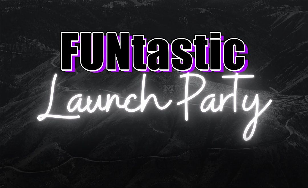 FUNtastic Launch Party