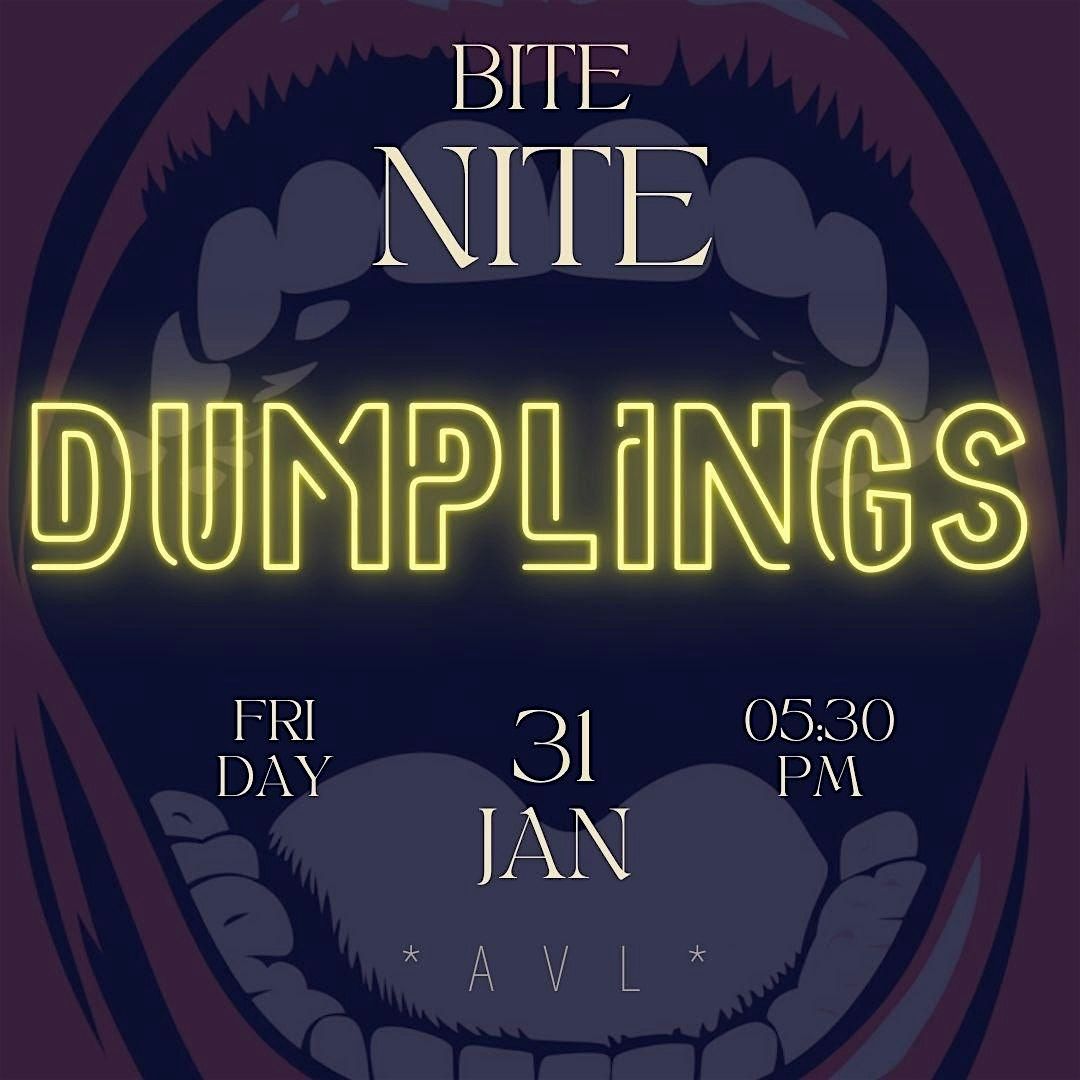 Bite Nite ***DUMPLINGS***