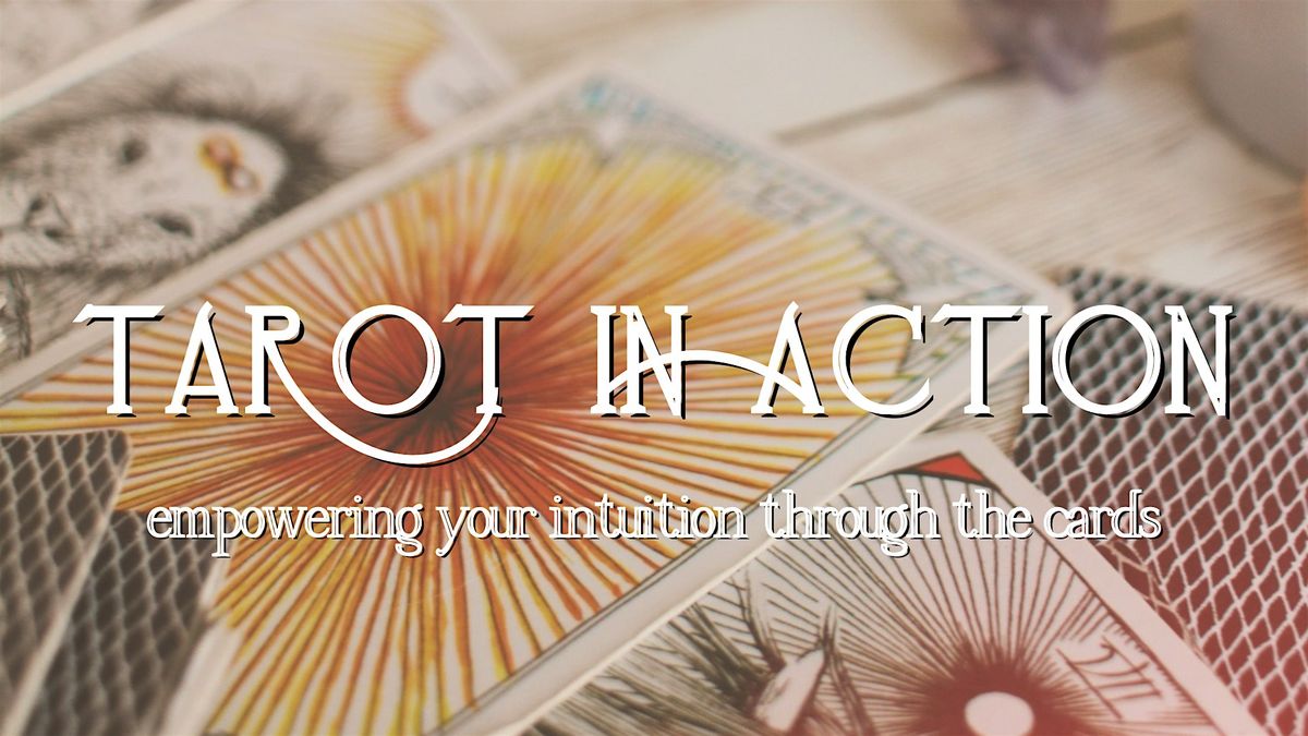 Tarot in Action - Empowering Your Intuition Through the Cards