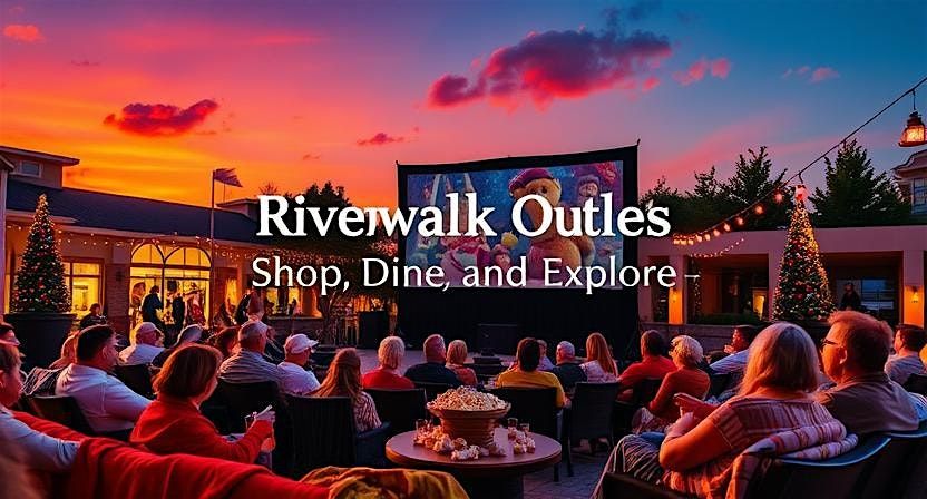 Riverwalk Outlets Presents A Movie Under the Stars