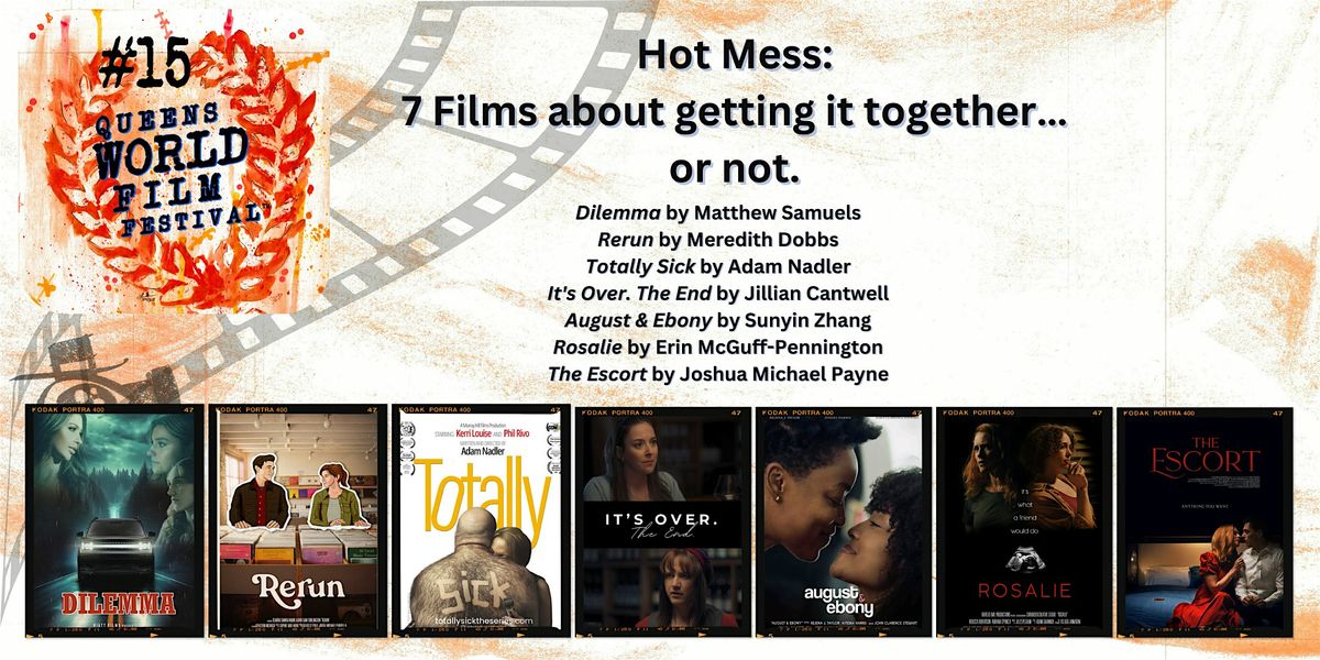 Hot Mess: 7 Films about getting it together\u2026 or not.