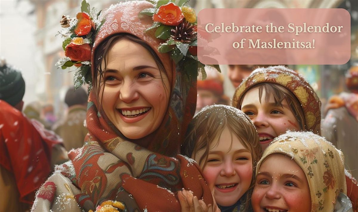 Maslenitsa Celebration!