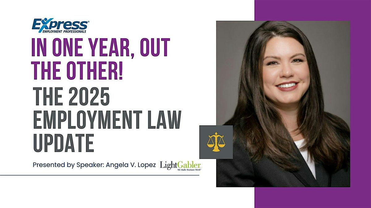 In One Year, Out the Other! The 2025 Employment Law Update