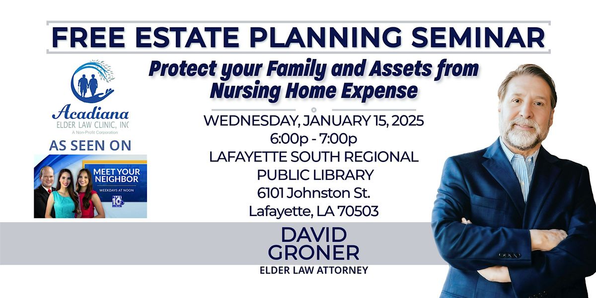 FREE ESTATE PLANNING SEMINAR IN LAFAYETTE, LA