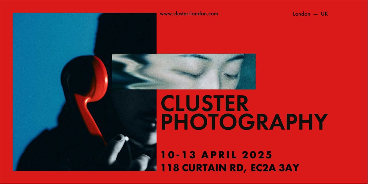 Cluster Photography & Print Fair | April 10-13, 2025 | London