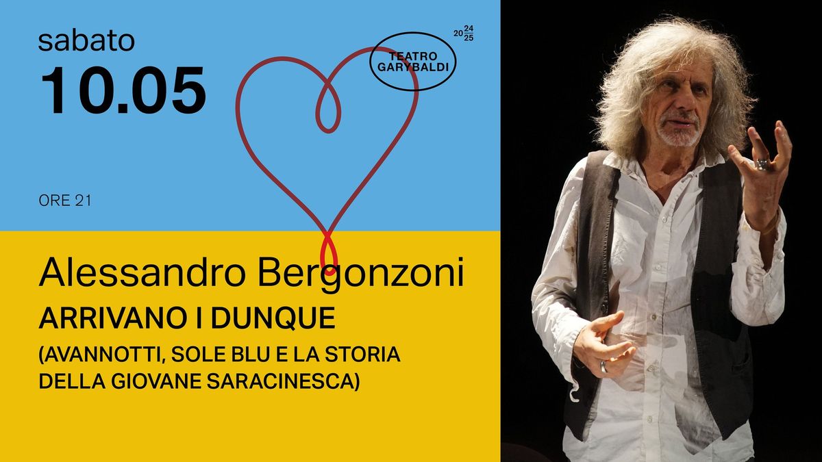 Alessandro Bergonzoni - Arrivano i Dunque @Teatro Garybaldi