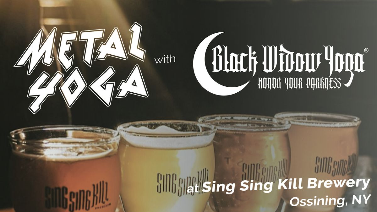 Metal Yoga w. Black Widow Yoga @ Sing Sing K*ll Brewery (Ossining, NY)