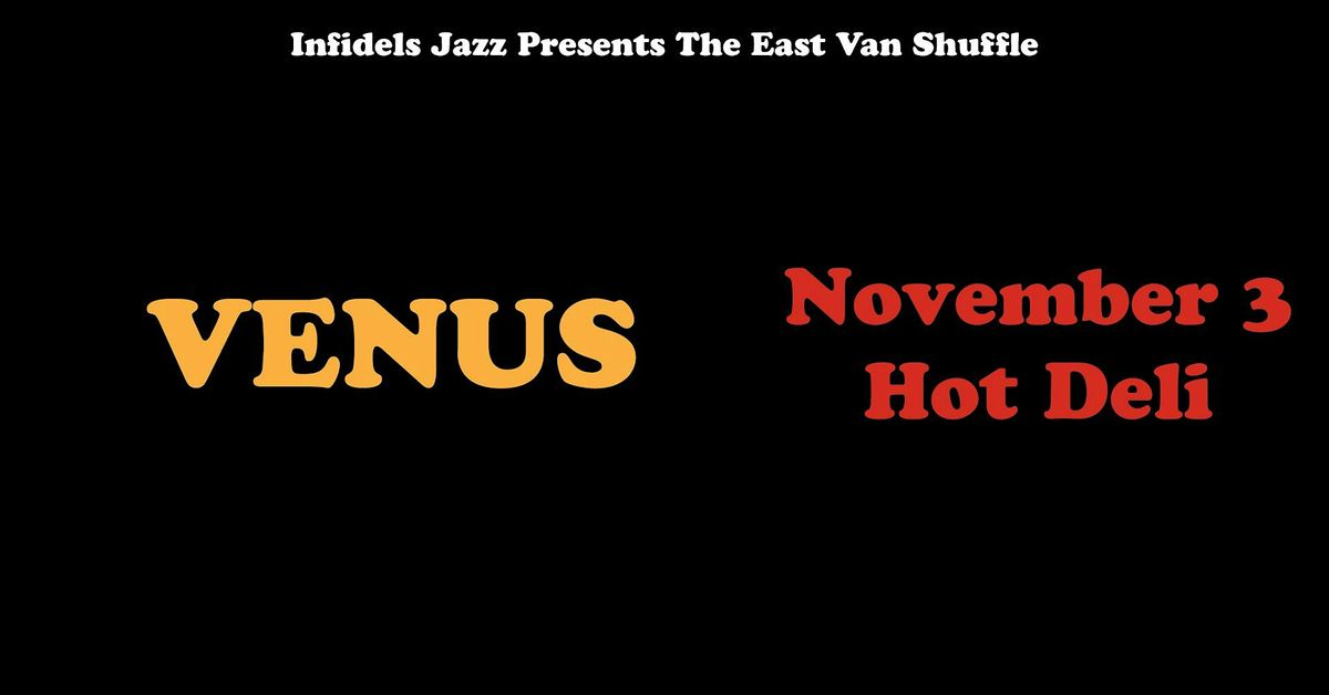 Infidels Jazz Presents: Venus at Hot Deli