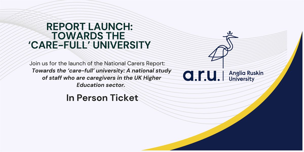Report Launch: Towards the \u2018Care-Full\u2019 University - In Person Ticket
