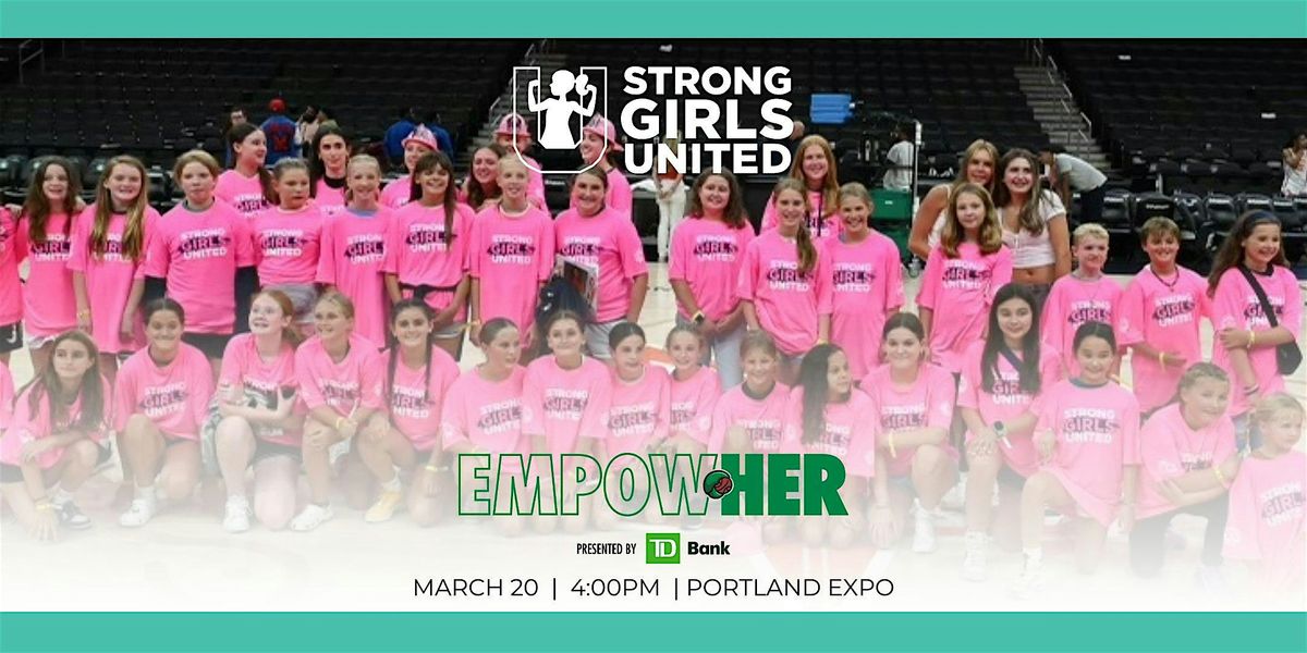 Strong Girls United EmpowHER Event with Maine Celtics & TD Bank