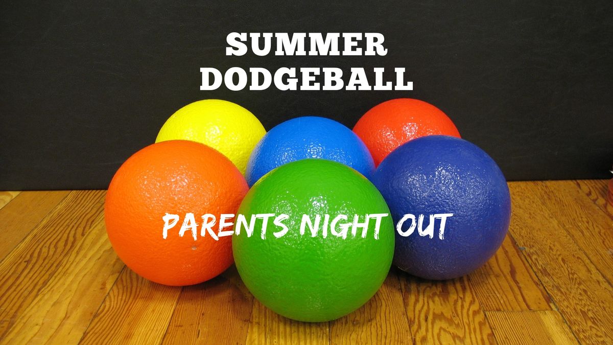 Summer Dodgeball Parents Night Out