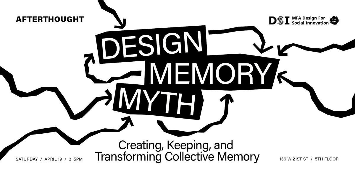 Design, Memory, Myth: Creating, Keeping, and Transforming Collective Memory