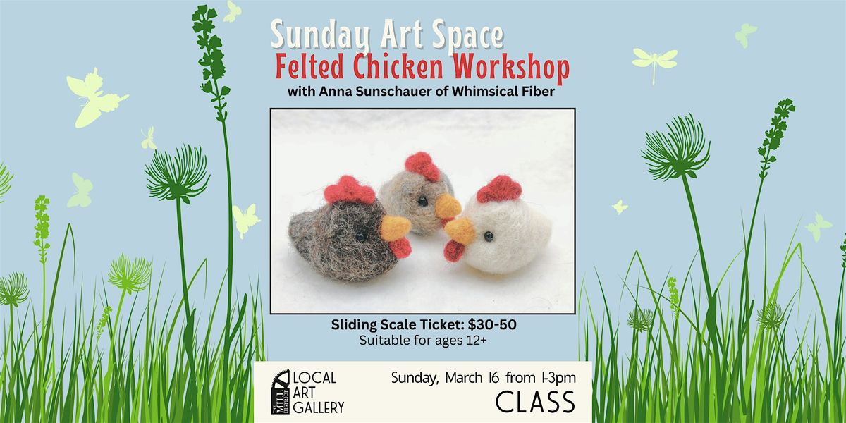 Felted Chicken Workshop with Anna Sunschauer of Whimsical Fiber