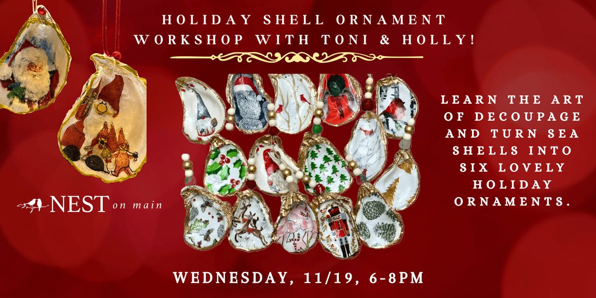 Holiday Shell Ornaments Workshop with Toni & Holly!