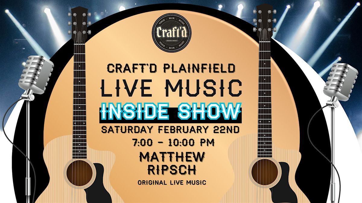 Craft'd Plainfield Live Music - Matthew Ripsch - Saturday 2\/22