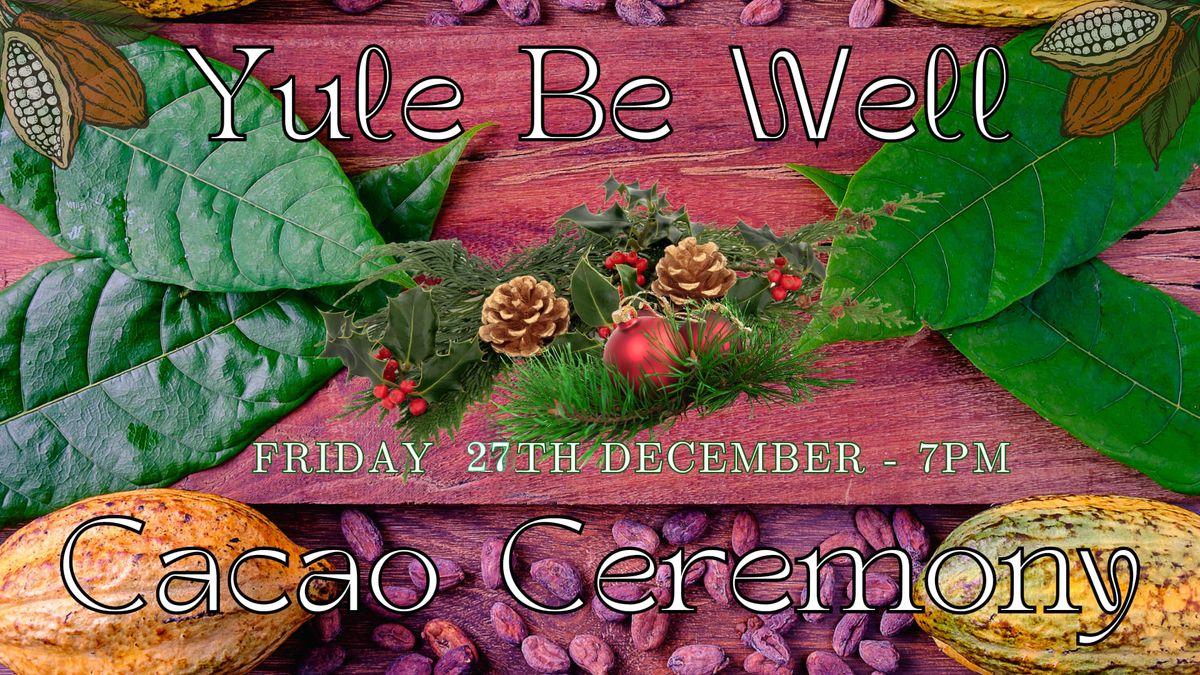 Cacao Ceremony *Yule Be Well*