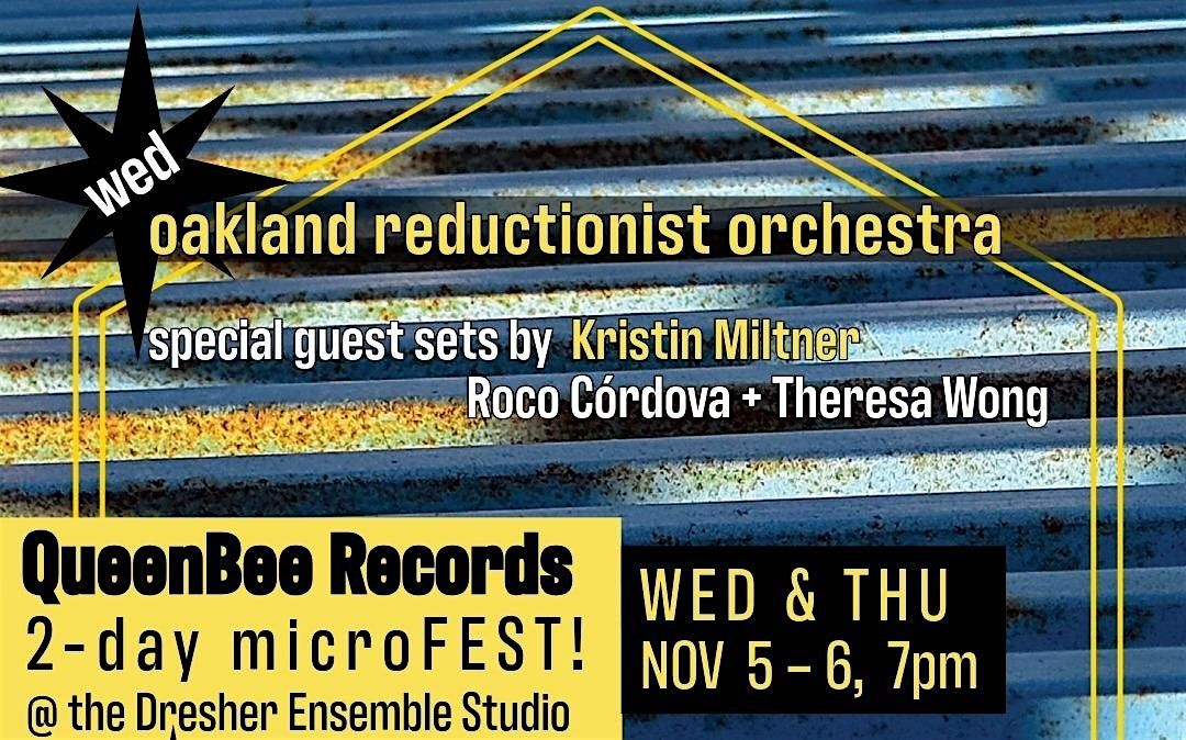 QueenBee Records microFEST (DAY 1): oak rdct orch \/  WONG+C\u00d3RDOVA \/ MILTNER