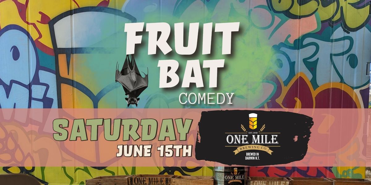 Fruit Bat Comedy - June 15th @ One Mile Brewery