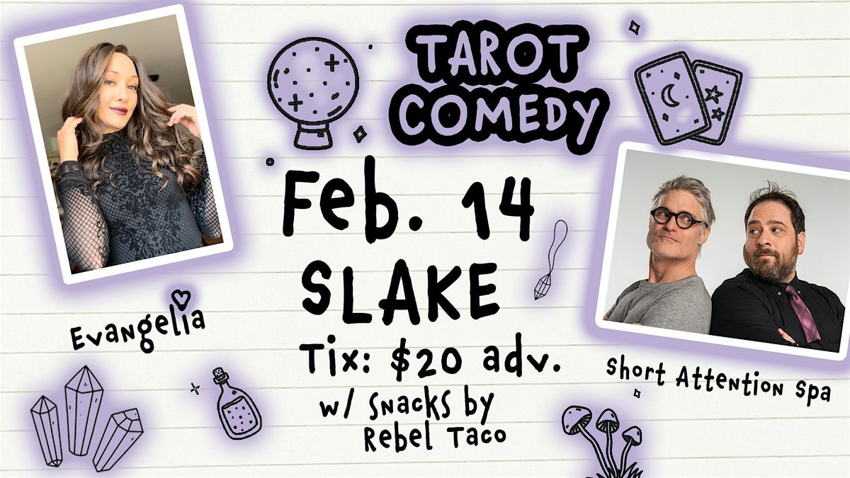 Tarot Comedy with Evangelia and Short Attention Spa at Slake