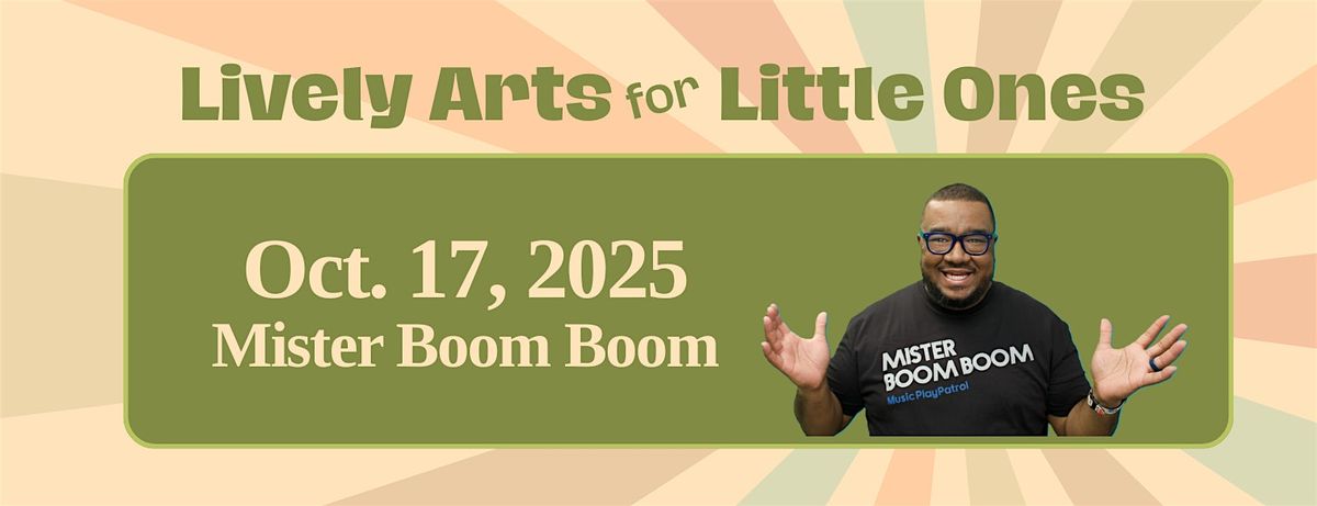 Lively Arts for Little Ones: Mister Boom Boom