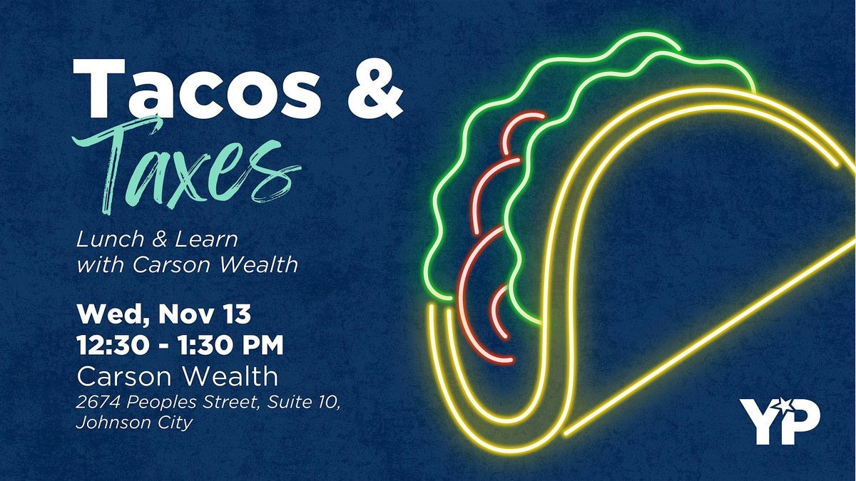 Tacos & Taxes: Lunch and Learn with Carson Wealth