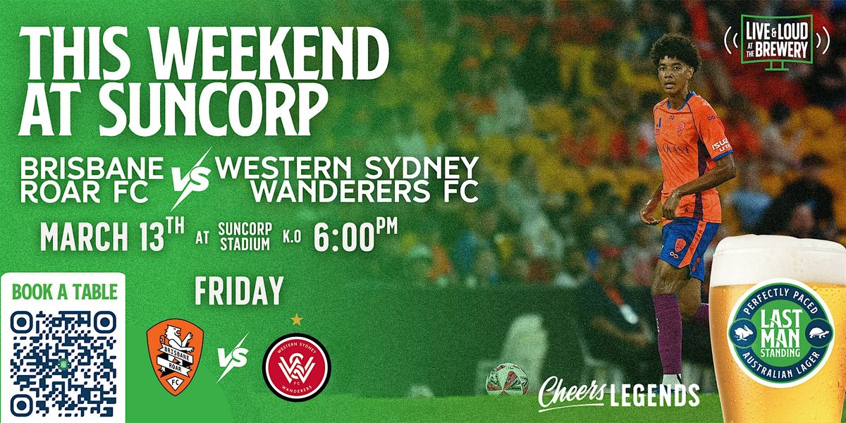 Brisbane Roar FC v Western Sydney Wanderers FC: Friday Pre-Game Pints @ LMS