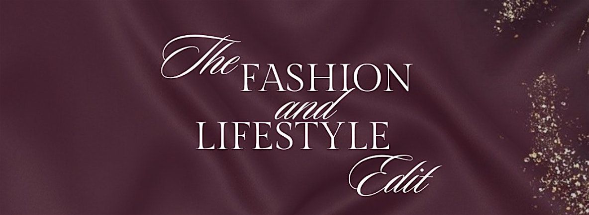 The Fashion And Lifestyle Edit