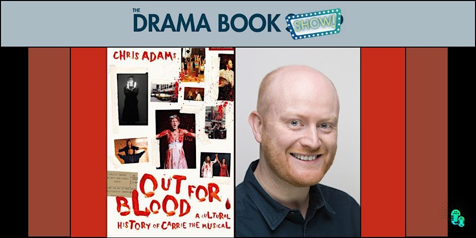 Out for Blood: A Cultural History of Carrie the Musical with Chris Adams
