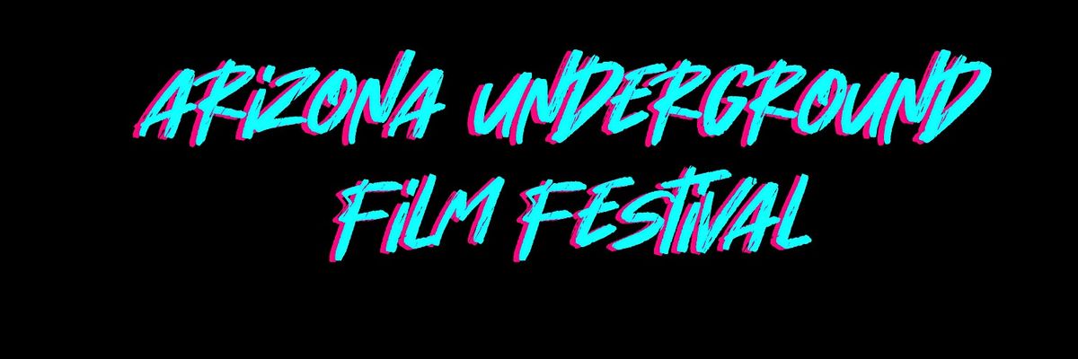 Arizona Underground Film Festival FULL EVENT PASS